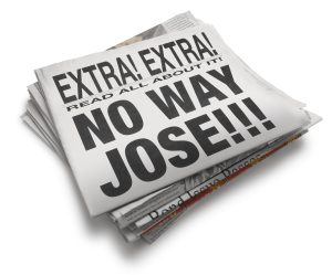 A newspaper with headline "No Way Jose!!!"
